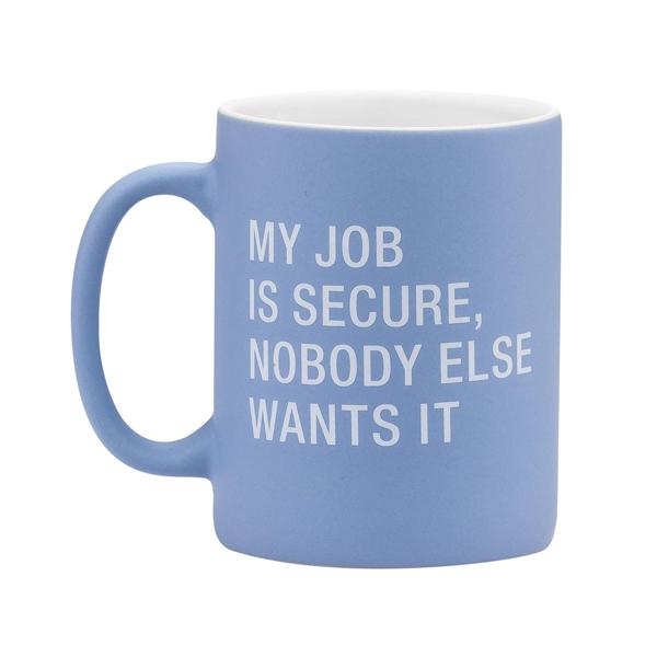 Mug My Job Is Secure - 13oz